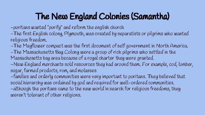 The New England Colonies (Samantha) -puritans wanted “purify” and reform the english church -The