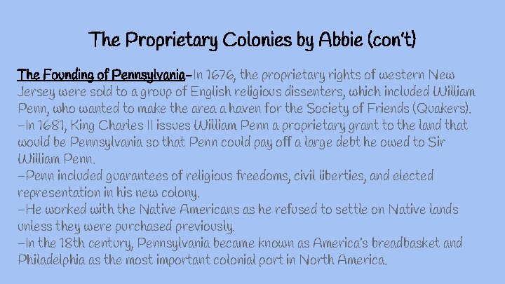 The Proprietary Colonies by Abbie (con’t) The Founding of Pennsylvania-In 1676, the proprietary rights