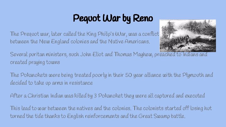 Pequot War by Reno The Prequot war, later called the King Philip’s War, was