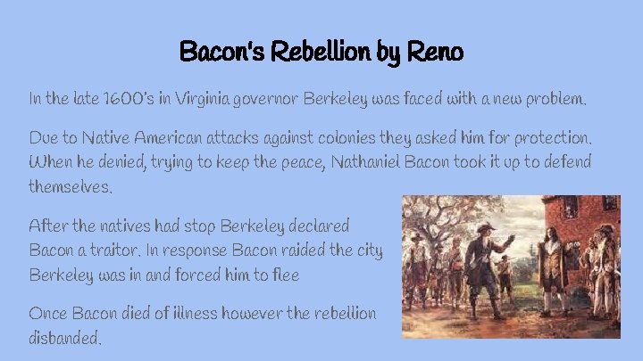 Bacon's Rebellion by Reno In the late 1600’s in Virginia governor Berkeley was faced