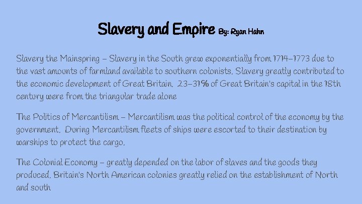 Slavery and Empire By: Ryan Hahn Slavery the Mainspring - Slavery in the South