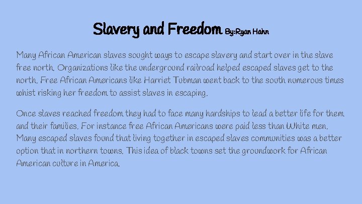 Slavery and Freedom By: Ryan Hahn Many African American slaves sought ways to escape