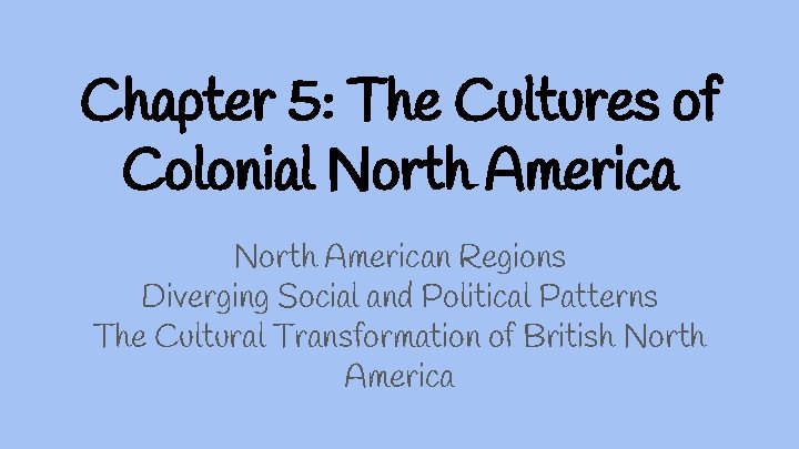Chapter 5: The Cultures of Colonial North American Regions Diverging Social and Political Patterns