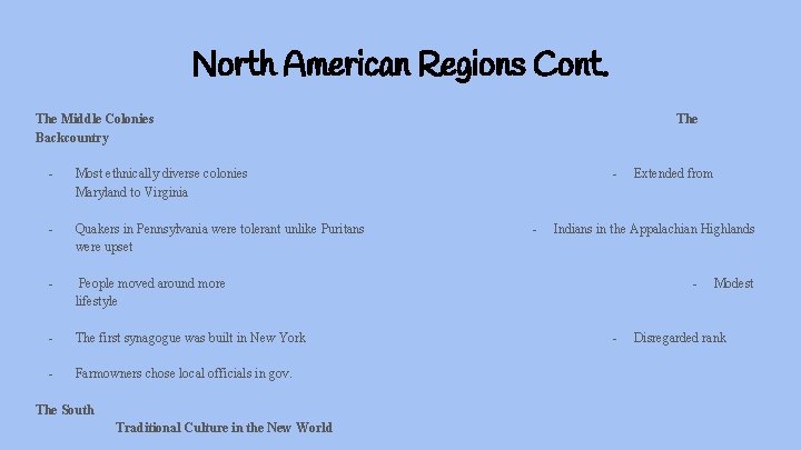 North American Regions Cont. The Middle Colonies Backcountry - Most ethnically diverse colonies Maryland