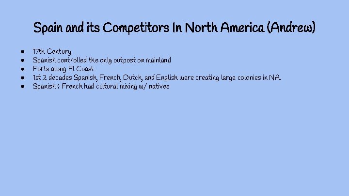 Spain and its Competitors In North America (Andrew) ● ● ● 17 th Century