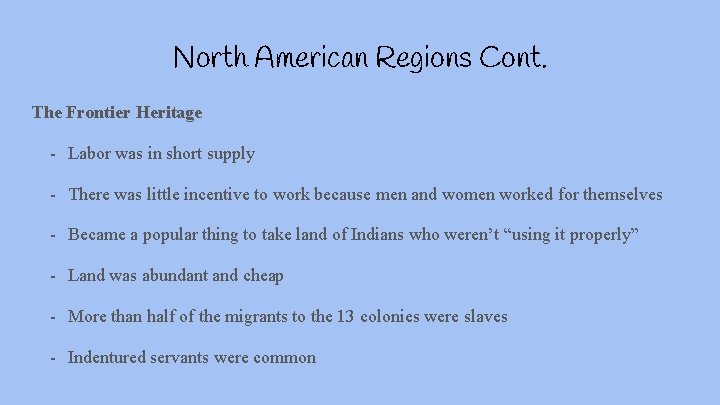 North American Regions Cont. The Frontier Heritage - Labor was in short supply -