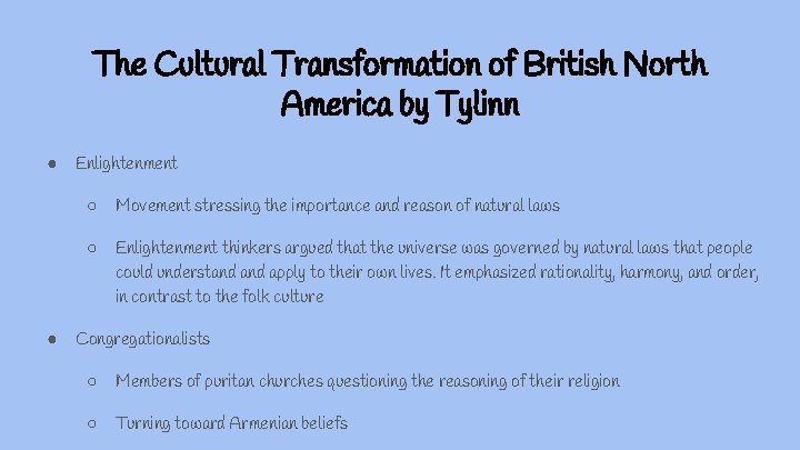 The Cultural Transformation of British North America by Tylinn ● Enlightenment ○ Movement stressing
