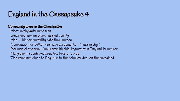 England in the Chesapeake 4 Community Lives in the Chesapeake Most immigrants were men