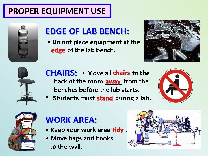 PROPER EQUIPMENT USE EDGE OF LAB BENCH: • Do not place equipment at the