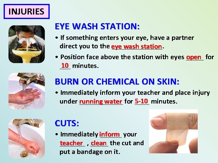 INJURIES EYE WASH STATION: • If something enters your eye, have a partner direct