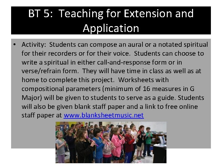 BT 5: Teaching for Extension and Application • Activity: Students can compose an aural