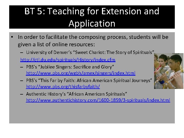 BT 5: Teaching for Extension and Application • In order to facilitate the composing