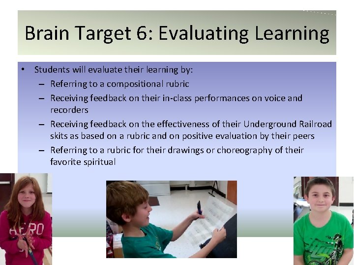 Brain Target 6: Evaluating Learning • Students will evaluate their learning by: – Referring