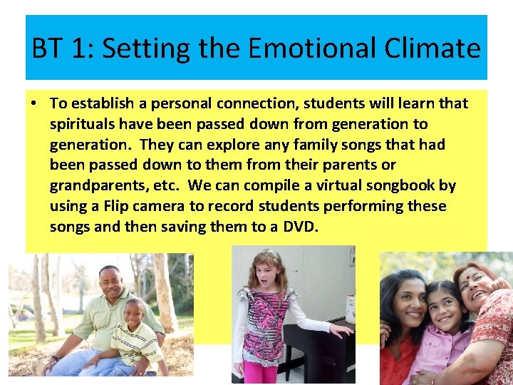 BT 1: Setting the Emotional Climate • To establish a personal connection, students will