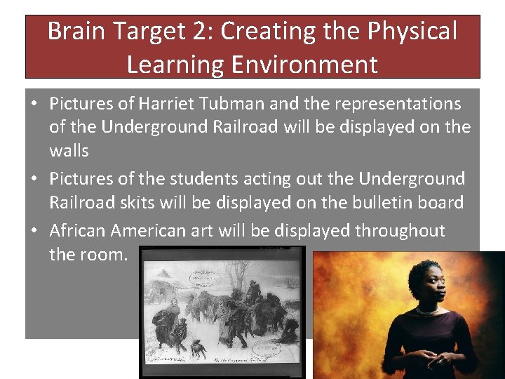 Brain Target 2: Creating the Physical Learning Environment • Pictures of Harriet Tubman and