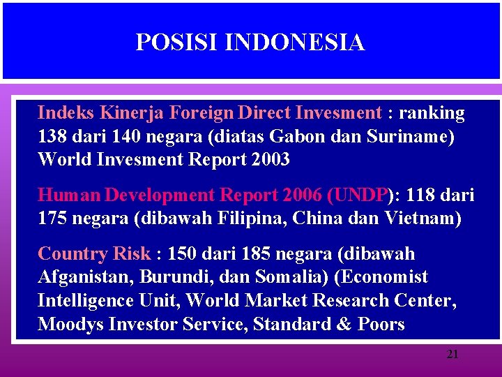 POSISI INDONESIA Indeks Kinerja Foreign Direct Invesment : ranking 138 dari 140 negara (diatas