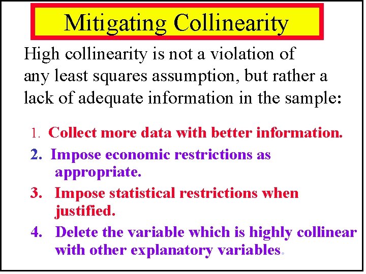 Mitigating Collinearity High collinearity is not a violation of any least squares assumption, but