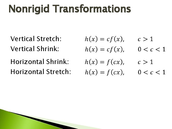 Nonrigid Transformations Vertical Stretch: Vertical Shrink: Horizontal Stretch: 