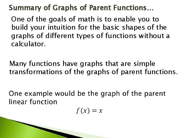 Summary of Graphs of Parent Functions… One of the goals of math is to