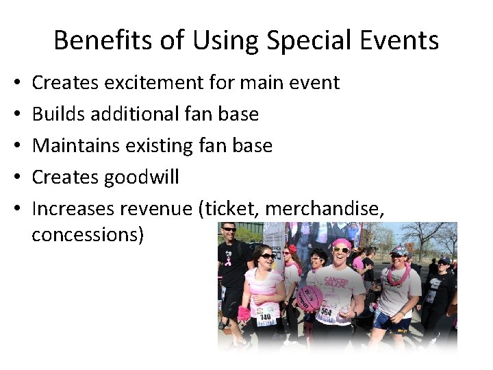 Benefits of Using Special Events • • • Creates excitement for main event Builds