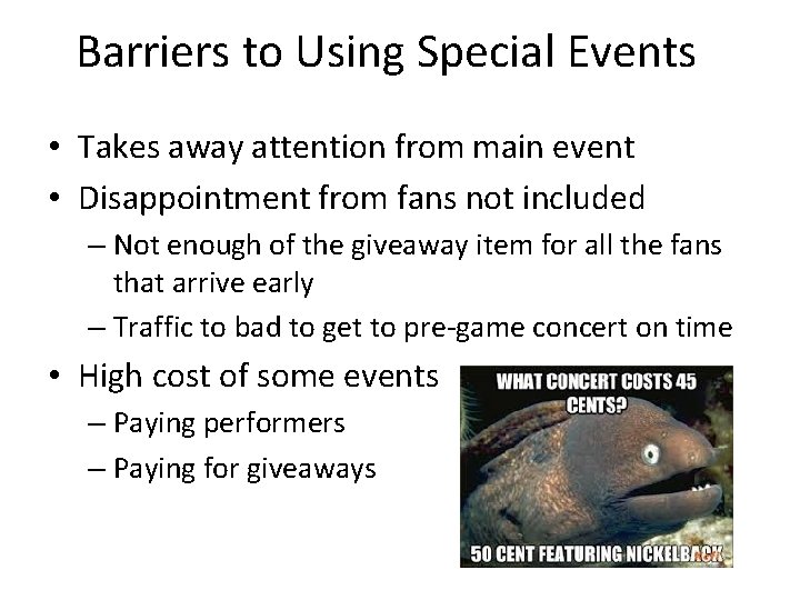 Barriers to Using Special Events • Takes away attention from main event • Disappointment