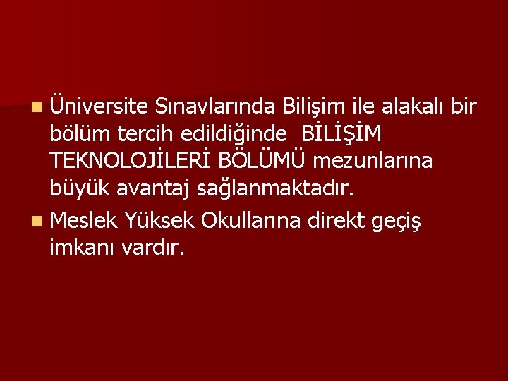 n Üniversite Sınavlarında Bilişim ile alakalı bir bölüm tercih edildiğinde BİLİŞİM TEKNOLOJİLERİ BÖLÜMÜ mezunlarına