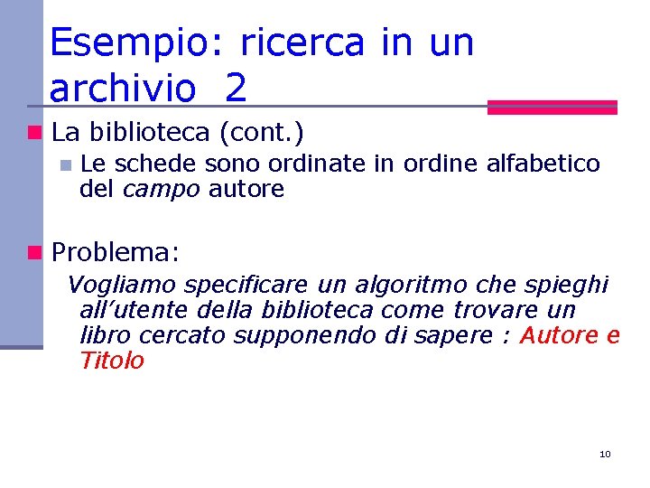 Esempio: ricerca in un archivio 2 n La biblioteca (cont. ) n Le schede