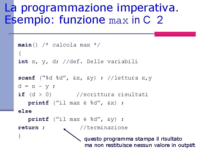La programmazione imperativa. Esempio: funzione max in C 2 main() /* calcola max */