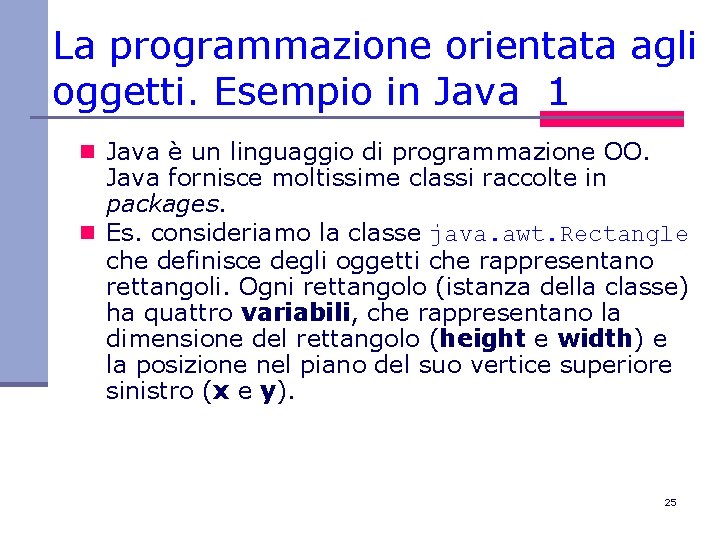 La programmazione orientata agli oggetti. Esempio in Java 1 n Java è un linguaggio