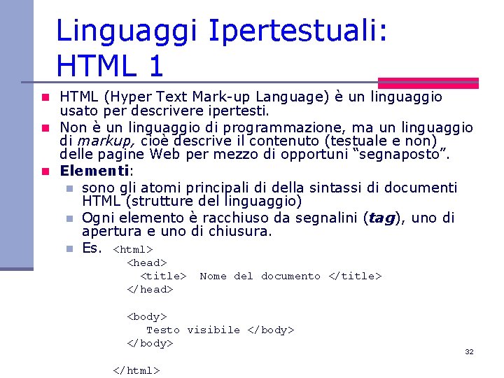 Linguaggi Ipertestuali: HTML 1 n HTML (Hyper Text Mark-up Language) è un linguaggio usato