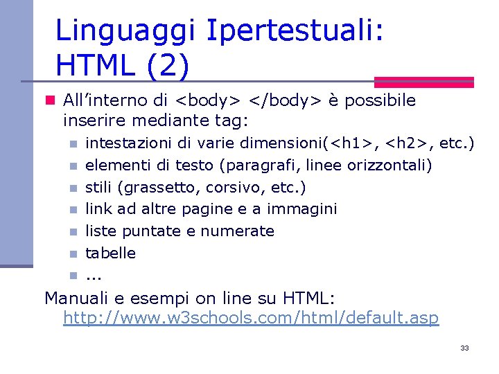 Linguaggi Ipertestuali: HTML (2) n All’interno di <body> </body> è possibile inserire mediante tag: