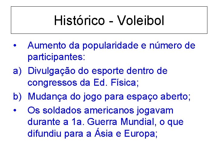 Histórico - Voleibol • Aumento da popularidade e número de participantes: a) Divulgação do