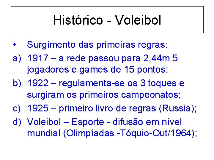 Histórico - Voleibol • Surgimento das primeiras regras: a) 1917 – a rede passou