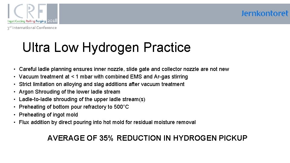 , Ultra Low Hydrogen Practice • • Careful ladle planning ensures inner nozzle, slide
