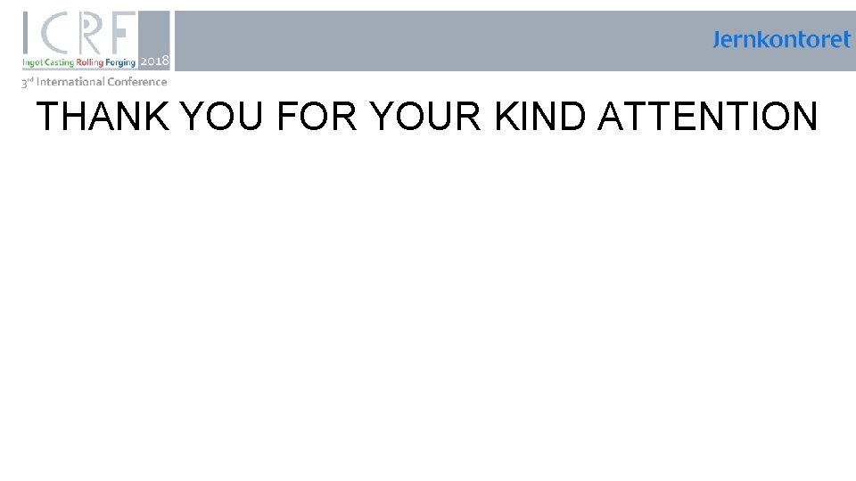 , THANK YOU FOR YOUR KIND ATTENTION 