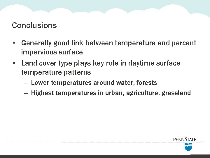 Conclusions • Generally good link between temperature and percent impervious surface • Land cover