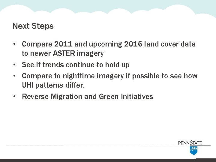 Next Steps • Compare 2011 and upcoming 2016 land cover data to newer ASTER