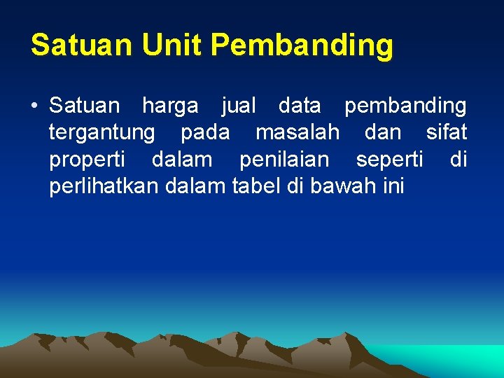 Satuan Unit Pembanding • Satuan harga jual data pembanding tergantung pada masalah dan sifat