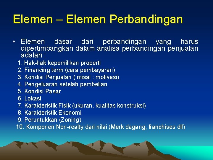 Elemen – Elemen Perbandingan • Elemen dasar dari perbandingan yang harus dipertimbangkan dalam analisa