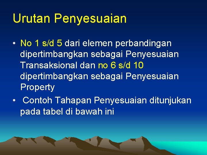 Urutan Penyesuaian • No 1 s/d 5 dari elemen perbandingan dipertimbangkan sebagai Penyesuaian Transaksional