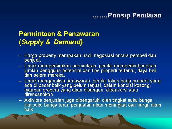 ……. Prinsip Penilaian Permintaan & Penawaran (Supply & Demand) – Harga property merupakan hasil