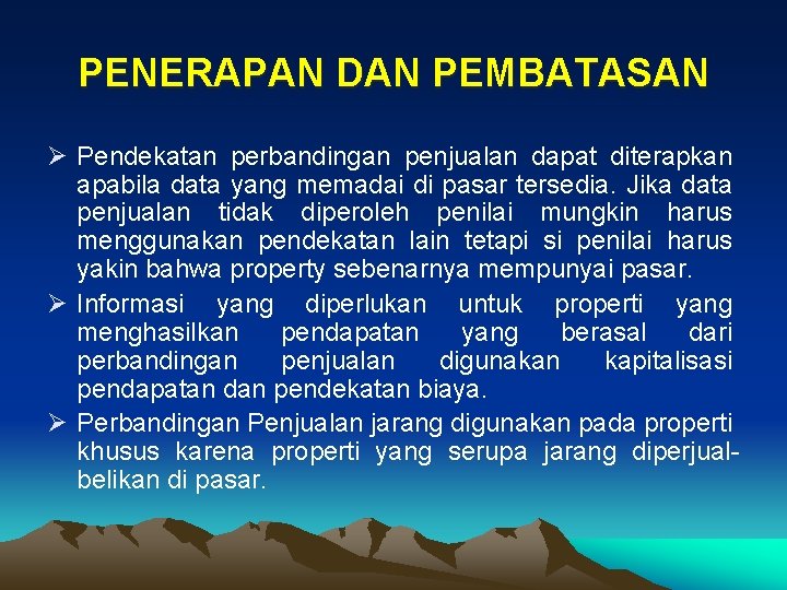 PENERAPAN DAN PEMBATASAN Ø Pendekatan perbandingan penjualan dapat diterapkan apabila data yang memadai di