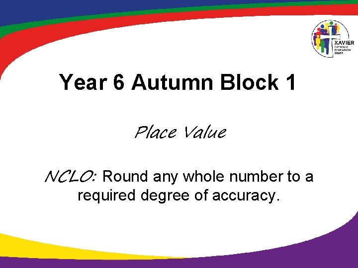 Year 6 Autumn Block 1 Place Value NCLO: Round any whole number to a