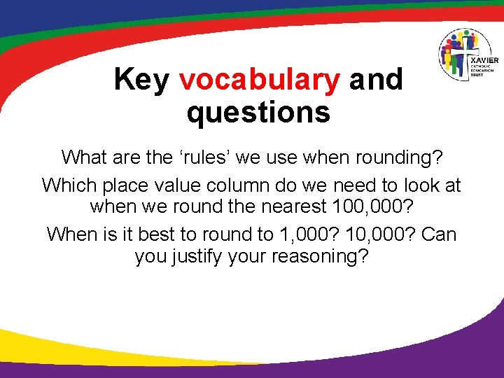 Key vocabulary and questions What are the ‘rules’ we use when rounding? Which place