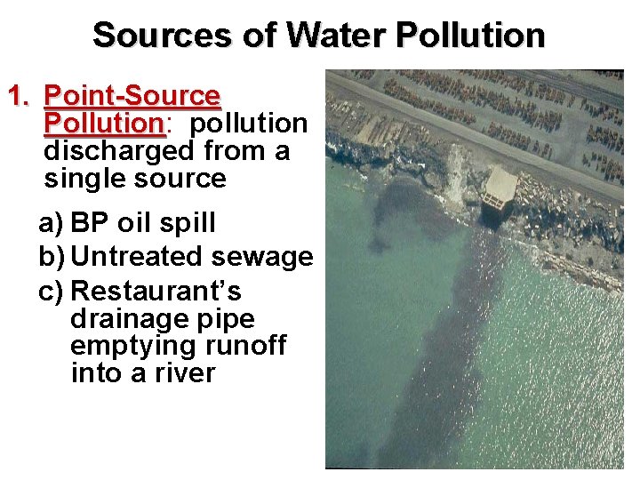 Sources of Water Pollution 1. Point-Source Pollution: Pollution pollution discharged from a single source