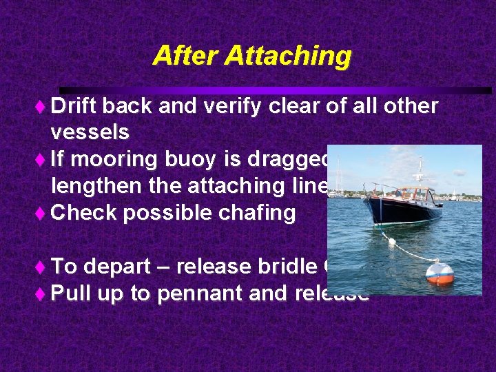 After Attaching Drift back and verify clear of all other vessels If mooring buoy