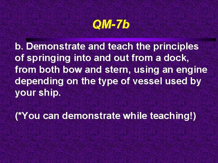 QM-7 b b. Demonstrate and teach the principles of springing into and out from