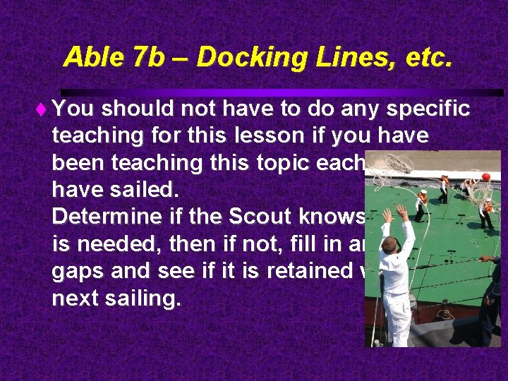 Able 7 b – Docking Lines, etc. You should not have to do any