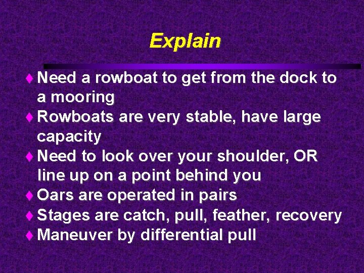 Explain Need a rowboat to get from the dock to a mooring Rowboats are