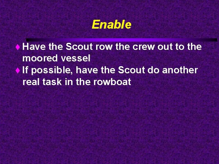 Enable Have the Scout row the crew out to the moored vessel If possible,